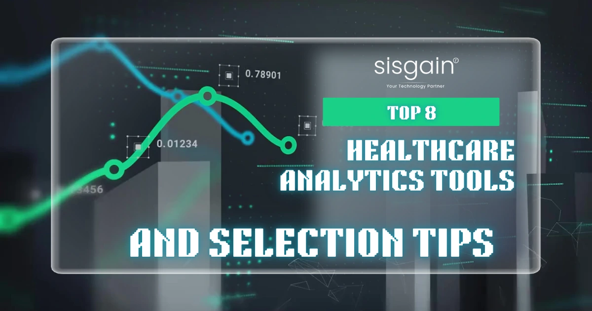 Top 8 Healthcare Analytics Tools And Selection Tips