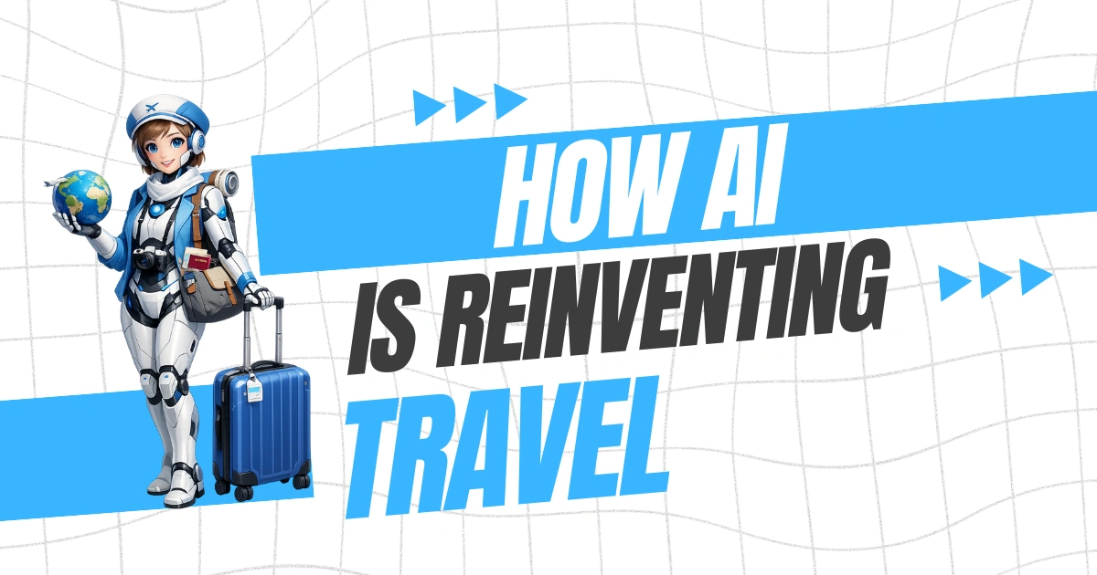 How AI in Travel Industry Revolutionizing Tourism and Bookings
