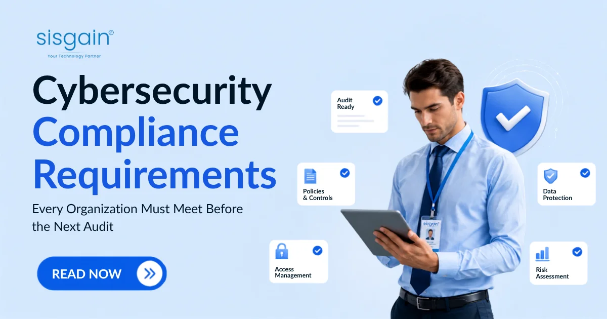 Cybersecurity Compliance Requirements Every Organization Must Meet Before the Next Audit